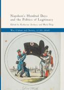 Napoleon'S Hundred Days And The Politics Of Legitimacy