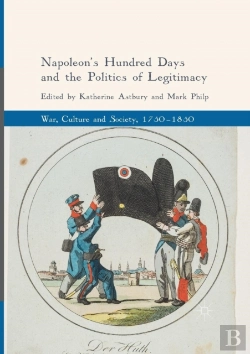 Bertrand.pt - Napoleon'S Hundred Days And The Politics Of Legitimacy
