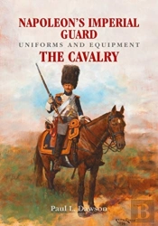 Napoleon'S Imperial Guard Uniforms And Equipment