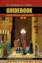 Naqshbandi Sufi Tradition Guidebook Of Daily Practices And Devotions