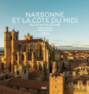 Narbonne Et La Côte Du Midi : Telles Qu'On Les Aime