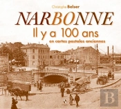 Narbonne ; Il Y A 100 Ans ; En Cartes Postales Anciennes