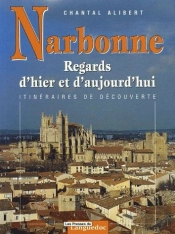 Narbonne Regards D'Hier Et D'Aujourd