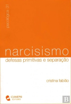 Bertrand.pt - Narcisismo, Defesas Primitivas e Separação