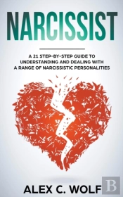 Narcissist: A 21 Step-By-Step Guide To U