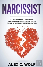 Narcissist: A Complete Effective Guide T