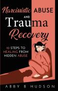 Narcissistic Abuse And Trauma Recovery: