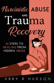 Narcissistic Abuse And Trauma Recovery