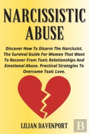 Narcissistic Abuse: Discover How To Disa