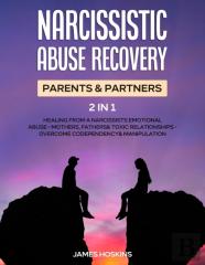Narcissistic Abuse Recovery- Parents& Partners (2 In 1)