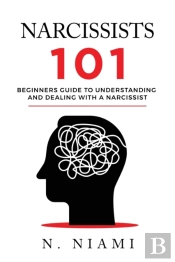 Narcissists 101 - Beginners Guide To Understanding And Dealing With A Narcissist