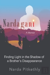Nardagani: A Memoir - Finding Light In T