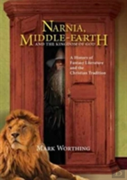 Bertrand.pt - Narnia, Middle-Earth And The Kingdom Of God