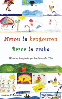 Bertrand.pt - Narou Le Kangourou ; Barca Le Crabe ; Histoires Imaginées Par Les Élèves Du Cpa