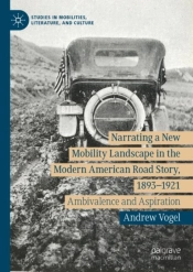 Narrating A New Mobility Landscape In The Modern American Road Story, 1893-1921