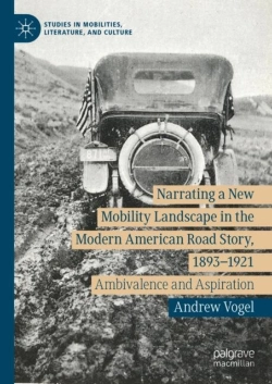 Bertrand.pt - Narrating A New Mobility Landscape In The Modern American Road Story, 1893-1921