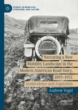 Bertrand.pt - Narrating A New Mobility Landscape In The Modern American Road Story, 1893â€“1921