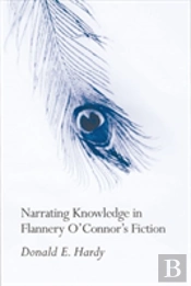 Narrating Knowledge In Flannery O'Connor'S Fiction