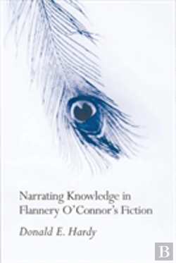 Bertrand.pt - Narrating Knowledge In Flannery O'Connor'S Fiction