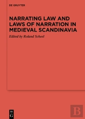Narrating Law And Laws Of Narration In Medieval Scandinavia