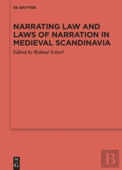 Narrating Law And Laws Of Narration In Medieval Scandinavia