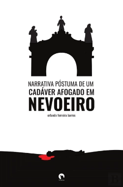Bertrand.pt - Narrativa Póstuma de um Cadáver Afogado em Nevoeiro