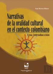Narrativas De La Oralidad Cultural En El Contexto Colombiano
