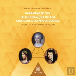 Bertrand.pt - Narrativas De Vida De Antígona (Sófocles), Sor Juana E Olympe De Gouges