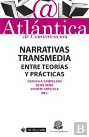 Narrativas Transmedia: Entre Teorías Y Prácticas