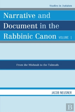 Bertrand.pt - Narrative And Document In The Rabbinic Canon: From The Mishnah To The Talmuds