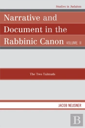 Narrative And Document In The Rabbinic Canon: The Two Talmuds