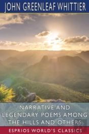 Narrative And Legendary Poems Among The Hills And Others (Esprios Classics)