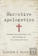 Narrative Apologetics Â€“ Sharing The Relevance, Joy, And Wonder Of The Christian Faith