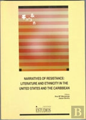 Narrative De Resistance, Literature And Etnhicity In The United States And The Caribbean