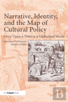 Narrative, Identity, And The Map Of Cultural Policy