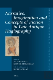 Narrative, Imagination And Concepts Of Fiction In Late Antique Hagiography