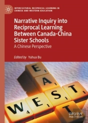 Narrative Inquiry Into Reciprocal Learning Between Canada-China Sister Schools