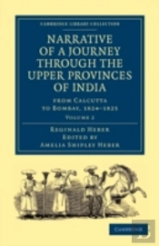 Narrative Of A Journey Through The Upper Provinces Of India, From Calcutta To Bombay, 1824â€“1825