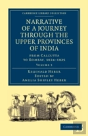 Narrative Of A Journey Through The Upper Provinces Of India, From Calcutta To Bombay, 1824â€“1825