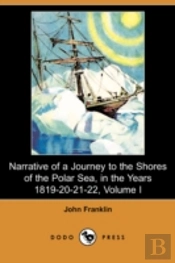 Narrative Of A Journey To The Shores Of The Polar Sea, In The Years 1819-20-21-22, Volume I (Dodo Press)
