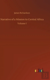 Narrative Of A Mission To Central Africa