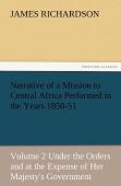 Narrative Of A Mission To Central Africa Performed In The Years 1850-51, Volume 2 Under The Orders And At The Expense Of Her Majesty'S Government