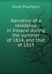 Narrative Of A Residence In Ireland During The Summer Of 1814 And That Of 1815