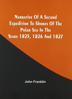 Bertrand.pt - Narrative Of A Second Expedition To Shores Of The Polar Sea In The Years 1825, 1826, And 1827