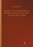 Narrative Of A Second Expedition To The Shores Of The Polar Sea, In The Years 1825, 1826, And 1827