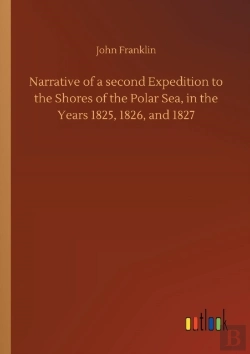 Bertrand.pt - Narrative Of A Second Expedition To The Shores Of The Polar Sea, In The Years 1825, 1826, And 1827