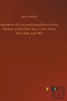 Narrative Of A Second Expedition To The Shores Of The Polar Sea, In The Years 1825, 1826, And 1827