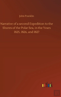 Bertrand.pt - Narrative Of A Second Expedition To The Shores Of The Polar Sea, In The Years 1825, 1826, And 1827