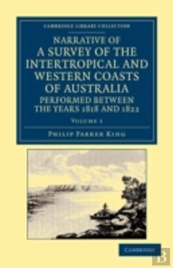 Bertrand.pt - Narrative Of A Survey Of The Intertropical And Western Coasts Of Australia, Performed Between The Years 1818 And 1822