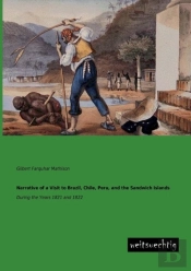 Narrative Of A Visit To Brazil, Chile, Peru, And The Sandwich Islands